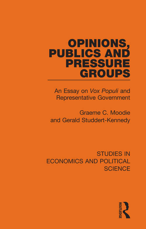 Book cover of Opinions, Publics and Pressure Groups: An Essay on 'Vox Populi' and Representative Government (Studies in Economics and Political Science)