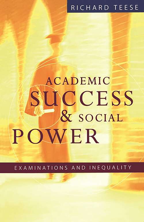 Book cover of Academic Success And Social Power: Examinations and Inequality