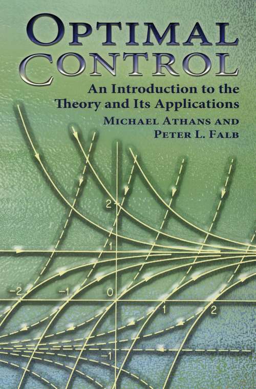 Book cover of Optimal Control: An Introduction to the Theory and Its Applications