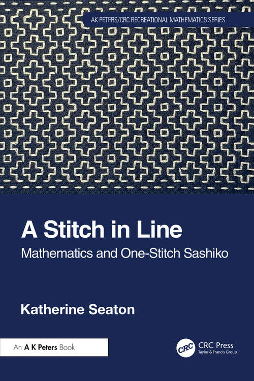 Book cover of A Stitch in Line: Mathematics and One-Stitch Sashiko (AK Peters/CRC Recreational Mathematics Series)