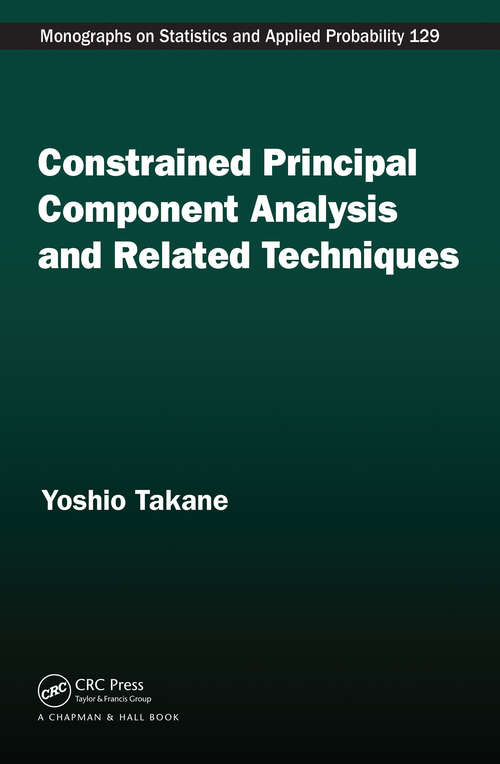 Book cover of Constrained Principal Component Analysis and Related Techniques (1) (Chapman & Hall/CRC Monographs on Statistics and Applied Probability)