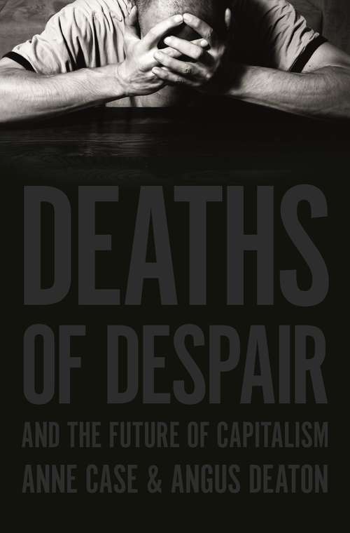 Book cover of Deaths of Despair and the Future of Capitalism