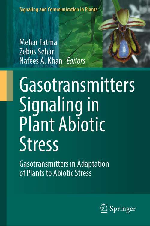 Book cover of Gasotransmitters Signaling in Plant Abiotic Stress: Gasotransmitters in Adaptation of Plants to Abiotic Stress (1st ed. 2023) (Signaling and Communication in Plants)