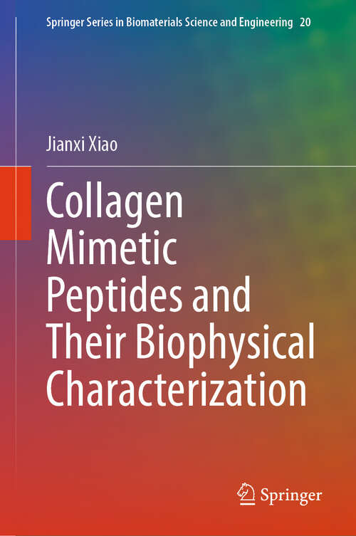 Book cover of Collagen Mimetic Peptides and Their Biophysical Characterization (2024) (Springer Series in Biomaterials Science and Engineering #20)