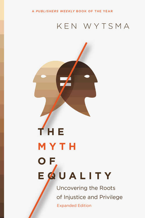 Book cover of The Myth of Equality: Uncovering the Roots of Injustice and Privilege