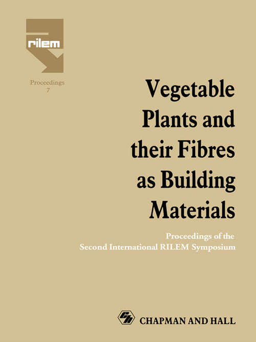 Book cover of Vegetable Plants and their Fibres as Building Materials: Proceedings of the Second International RILEM Symposium