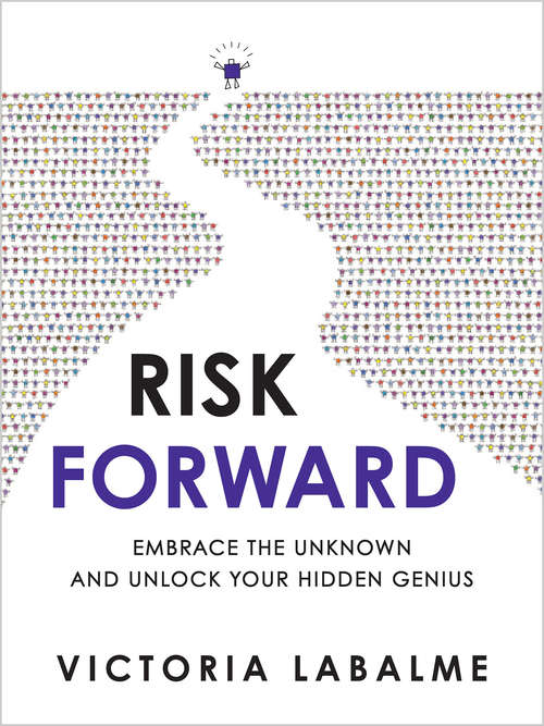 Book cover of Risk Forward: Embrace the Unknown and Unlock Your Hidden Genius