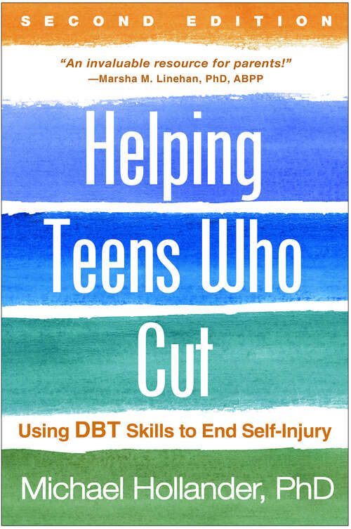 Book cover of Helping Teens Who Cut, Second Edition: Using DBT Skills to End Self-Injury (Second Edition)