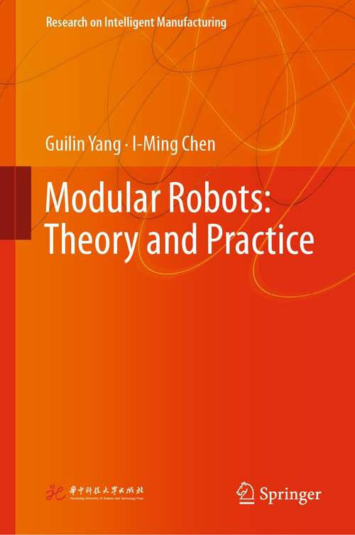 Book cover of Modular Robots: Theory and Practice (1st ed. 2022) (Research on Intelligent Manufacturing)