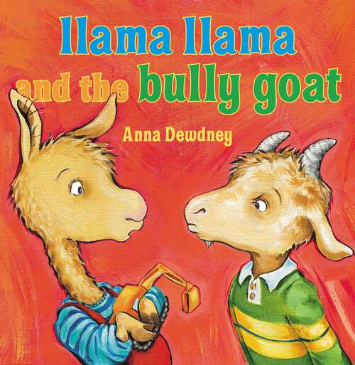 Book cover of Llama Llama and the Bully Goat (Llama Llama)