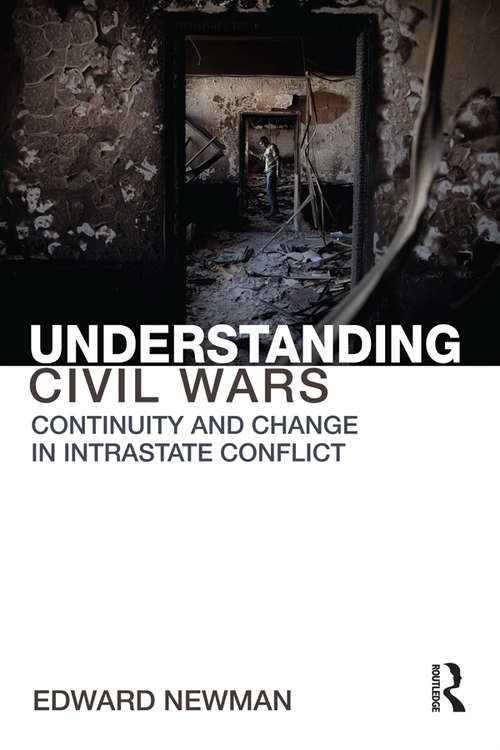 Book cover of Understanding Civil Wars: Continuity and change in intrastate conflict (Routledge Studies in Civil Wars and Intra-State Conflict)