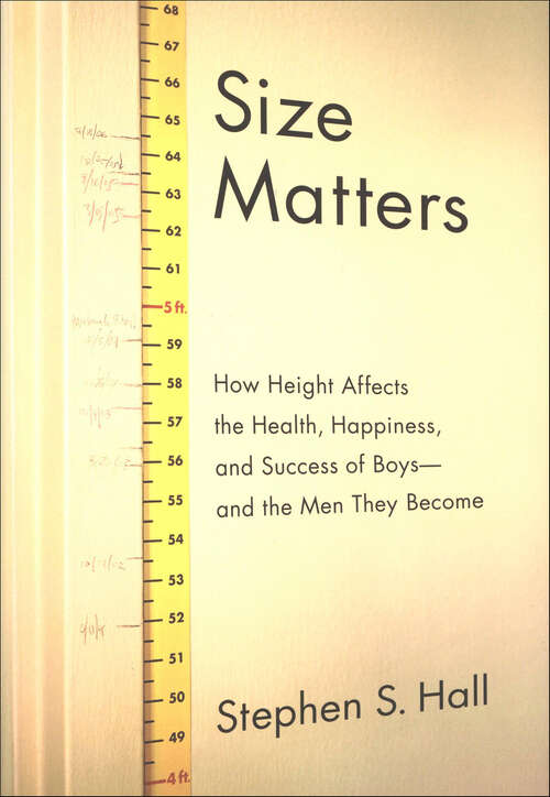 Book cover of Size Matters: How Height Affects the Health, Happiness, and Success of Boys—and the Men They Become