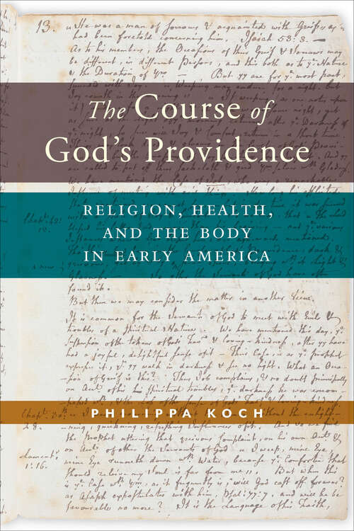 Book cover of The Course of God’s Providence: Religion, Health, and the Body in Early America (North American Religions)