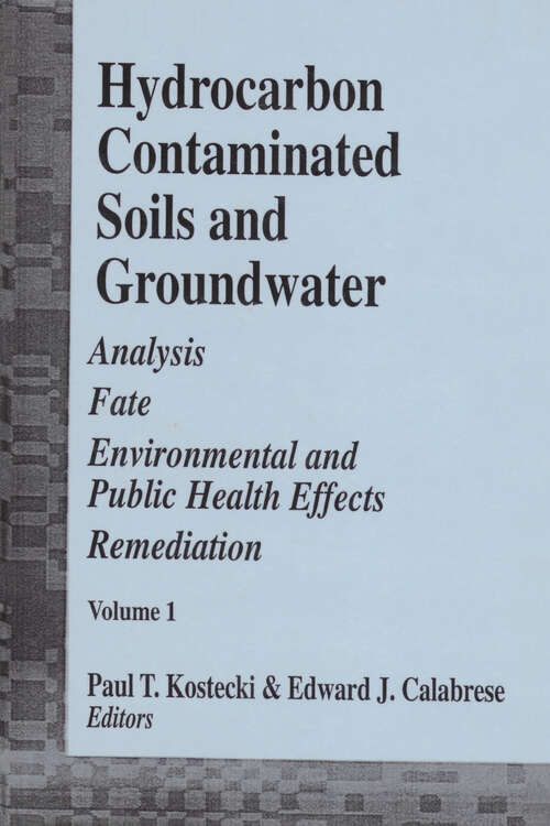 Book cover of Hydrocarbon Contaminated Soils and Groundwater: Analysis, Fate, Environmental & Public Health Effects, & Remediation, Volume I