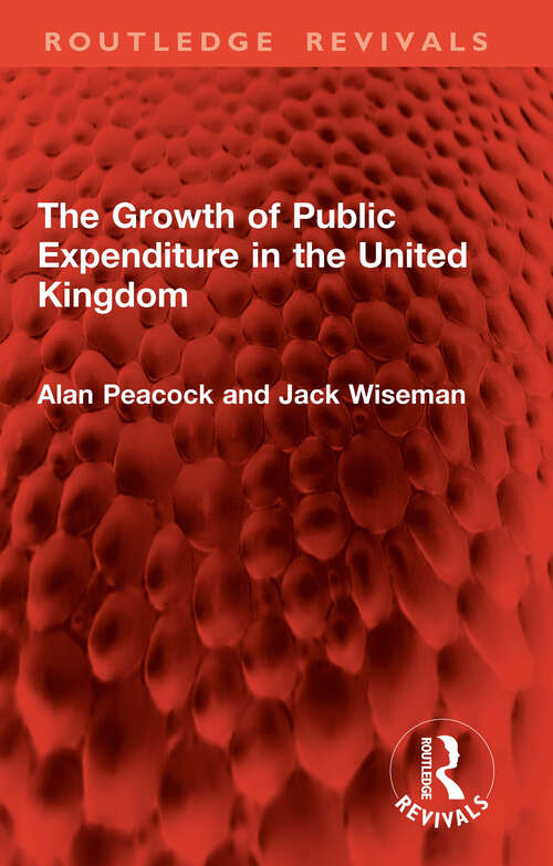 Book cover of The Growth of Public Expenditure in the United Kingdom (Routledge Revivals)