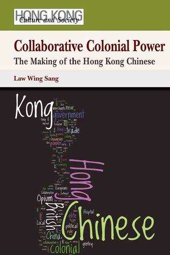 Book cover of Collaborative Colonial Power: The Making of the Hong Kong Chinese