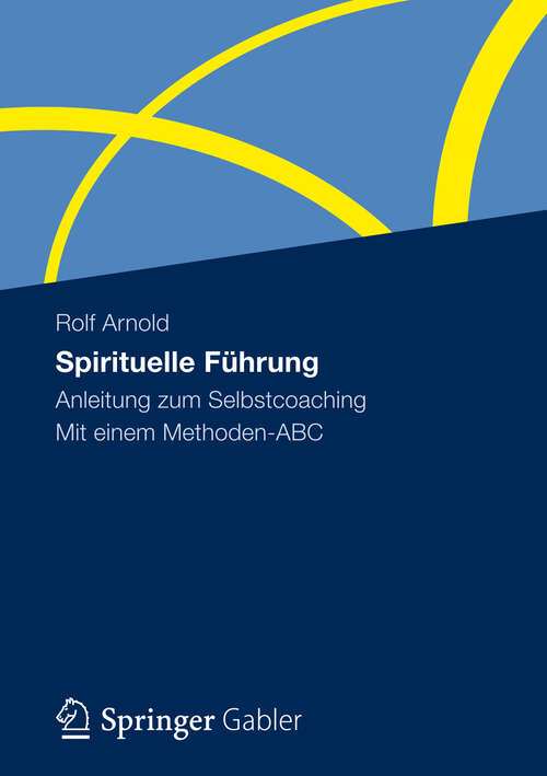 Book cover of Spirituelle Führung: Anleitung zum Selbstcoaching Mit einem Methoden-ABC (2012)