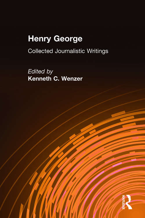 Book cover of Henry George: Collected Journalistic Writings