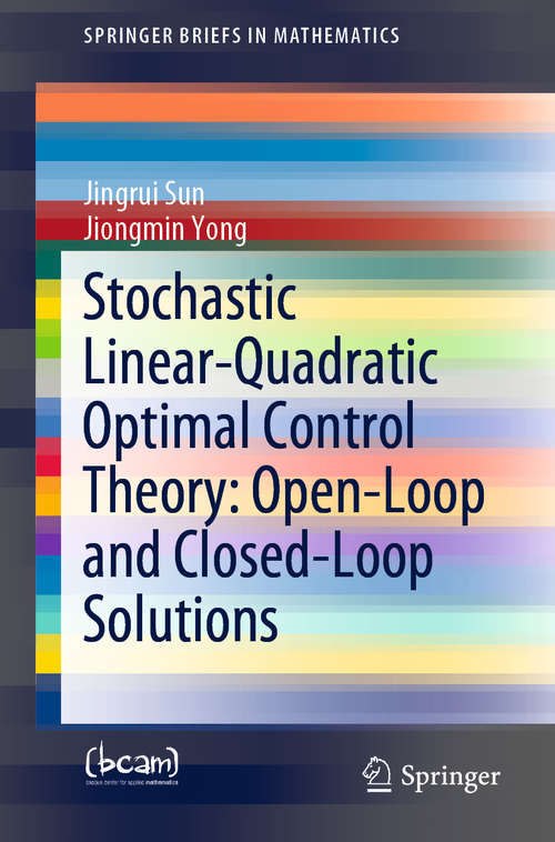 Book cover of Stochastic Linear-Quadratic Optimal Control Theory: Open-Loop and Closed-Loop Solutions (1st ed. 2020) (SpringerBriefs in Mathematics)