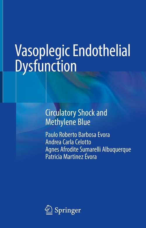 Book cover of Vasoplegic Endothelial Dysfunction: Circulatory Shock and Methylene Blue (1st ed. 2021)