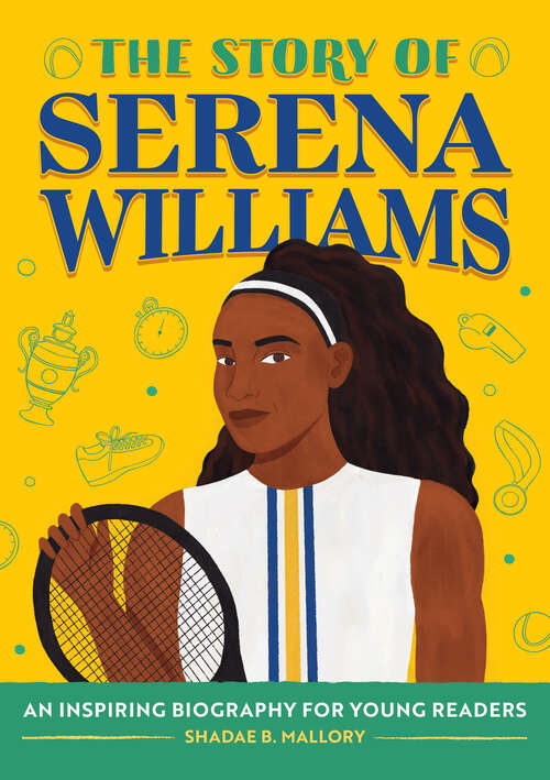 Book cover of The Story of Serena Williams: An Inspiring Biography for Young Readers (The Story of Biographies)