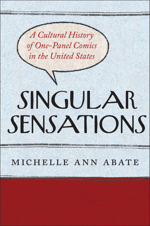 Book cover of Singular Sensations: A Cultural History of One-Panel Comics in the United States