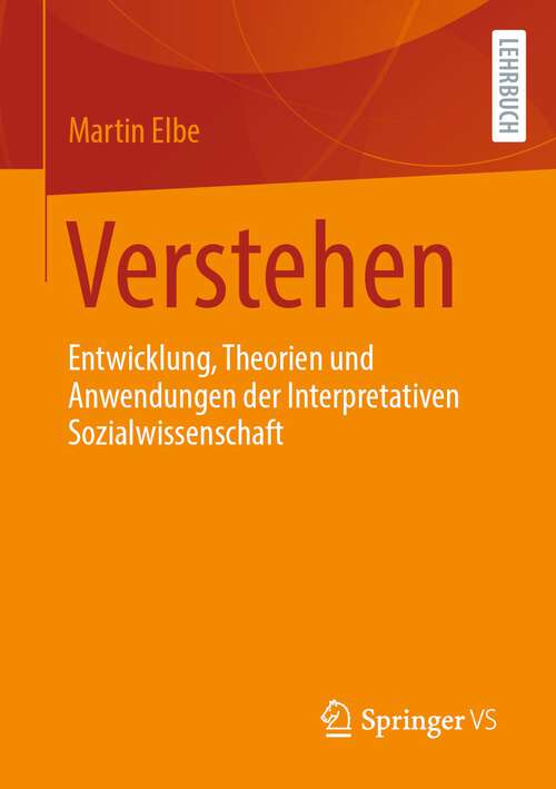 Book cover of Verstehen: Entwicklung, Theorien und Anwendungen der Interpretativen Sozialwissenschaft (1. Aufl. 2022)