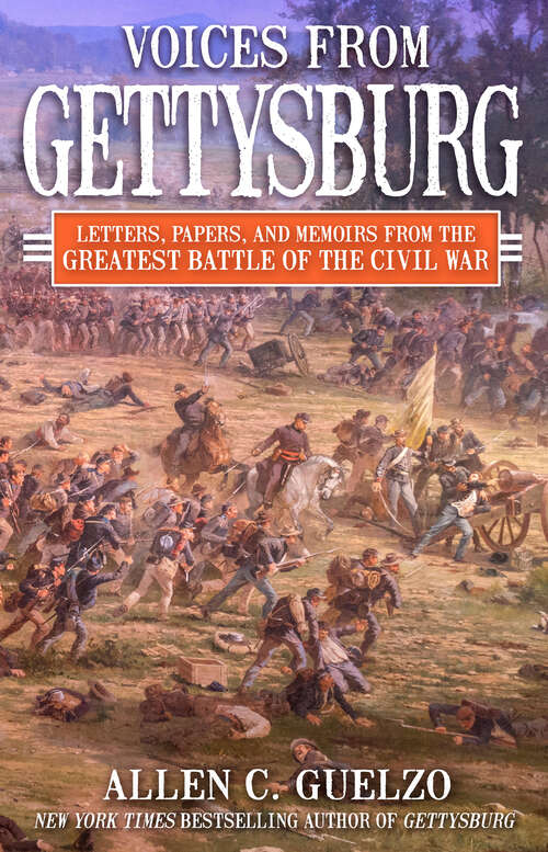 Book cover of Voices from Gettysburg: Letters, Papers, and Memoirs from the Greatest Battle of the Civil War