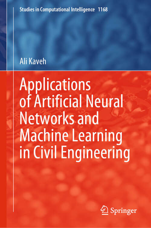 Book cover of Applications of Artificial Neural Networks and Machine Learning in Civil Engineering (2024) (Studies in Computational Intelligence #1168)