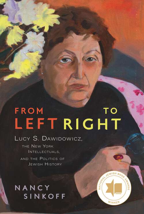 Book cover of From Left to Right: Lucy S. Dawidowicz, the New York Intellectuals,  and the Politics of Jewish History