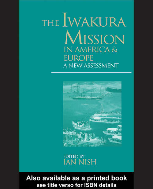 Book cover of The Iwakura Mission to America and Europe: A New Assessment