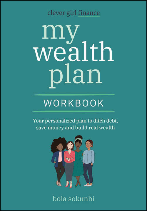 Book cover of Clever Girl Finance My Wealth Plan Workbook: Your Personalized Plan to Ditch Debt, Save Money and Build Real Wealth