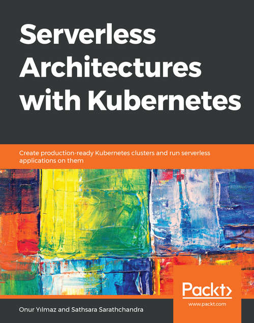 Book cover of Serverless Architectures with Kubernetes