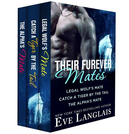 Book cover of Their Furever Mates: Legal Wolf's Mate; Catch a Tiger by the Tail; The Alpha's Mate