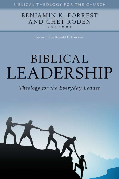 Book cover of Biblical Leadership: Theology for the Everyday Leader