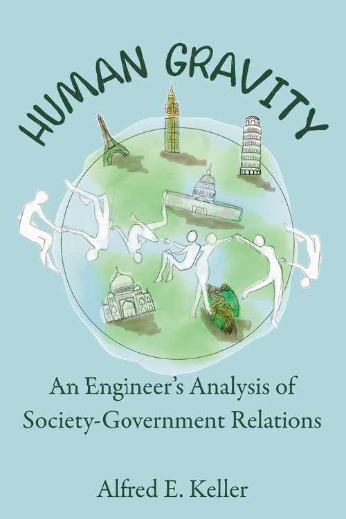 Book cover of Human Gravity: An Engineer’s Analysis of Society-Government Relations