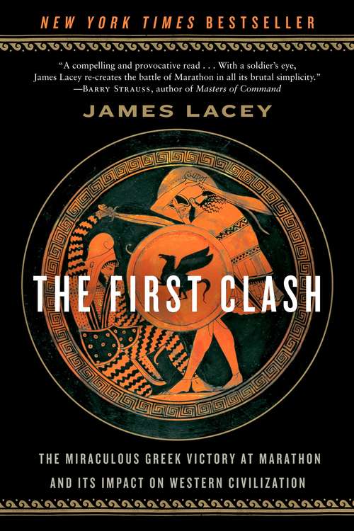 Book cover of The First Clash: The Miraculous Greek Victory at Marathon--and Its Impact on Western Civilization