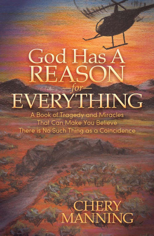 Book cover of God Has a Reason for Everything: A Book of Tragedy and Miracles That Can Make You Believe There is No Such Thing as a Coincidence