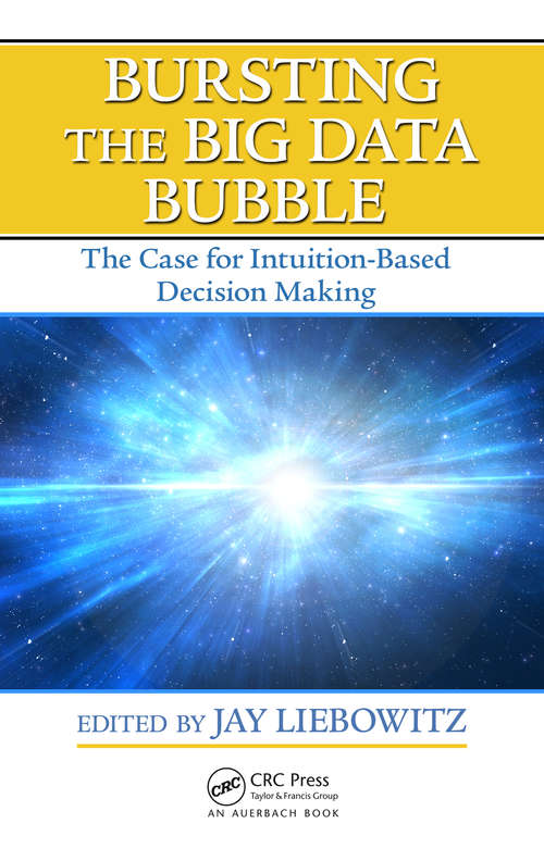 Book cover of Bursting the Big Data Bubble: The Case for Intuition-Based Decision Making