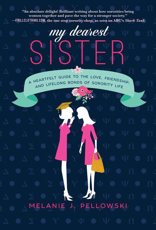 Book cover of My Dearest Sister: A Heartfelt Guide to the Love, Friendship, and Lifelong Bonds of Sorority Life