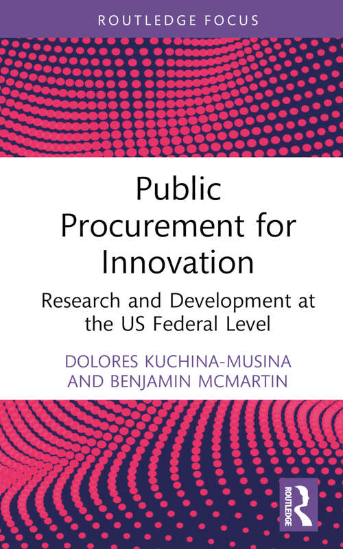 Book cover of Public Procurement for Innovation: Research and Development at the US Federal Level (Routledge Research in Public Administration and Public Policy)