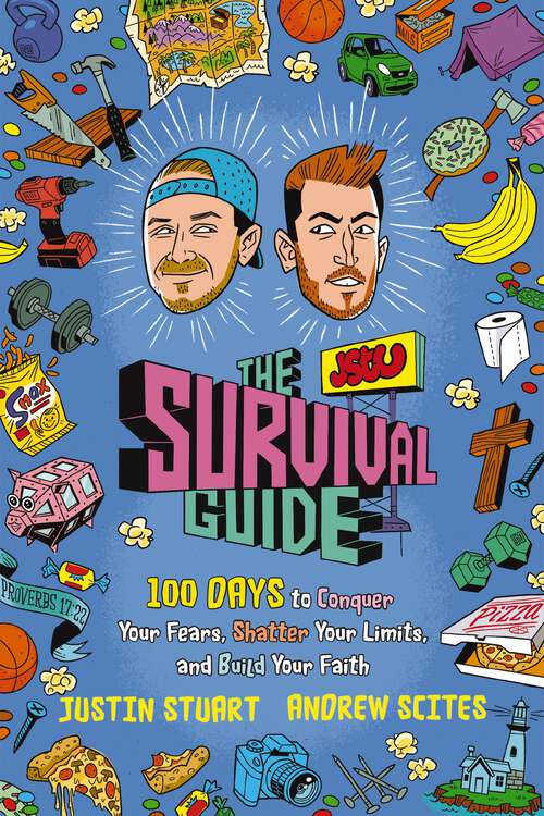 Book cover of The JStu Survival Guide: 100 Days to Conquer Your Fears, Shatter Your Limits, and Build Your Faith