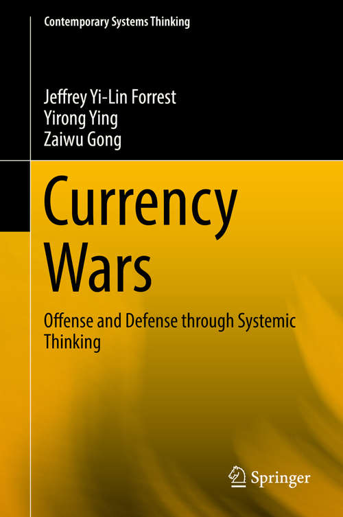 Book cover of Currency Wars: Offense and Defense through Systemic Thinking (Contemporary Systems Thinking)