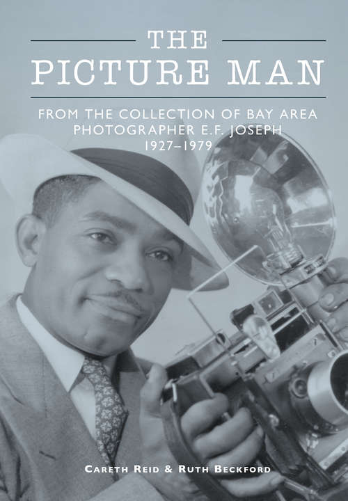 Book cover of The Picture Man: From the Collection of Bay Area Photographer E.F. Joseph 1927–1979