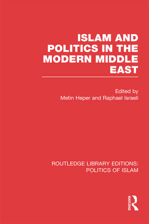 Book cover of Islam and Politics in the Modern Middle East (Routledge Library Editions: Politics of Islam)