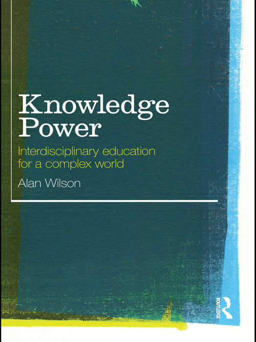 Book cover of Knowledge Power: Interdisciplinary Education for a Complex World