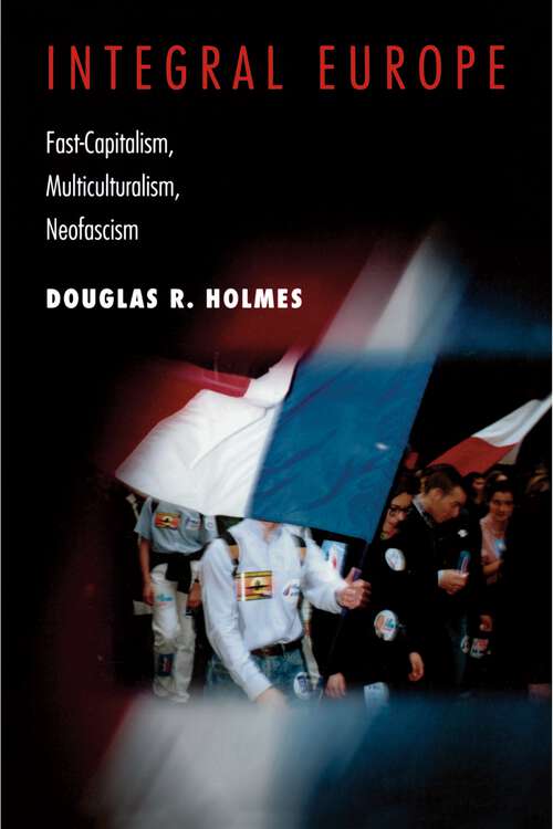 Book cover of Integral Europe: Fast-Capitalism, Multiculturalism, Neofascism