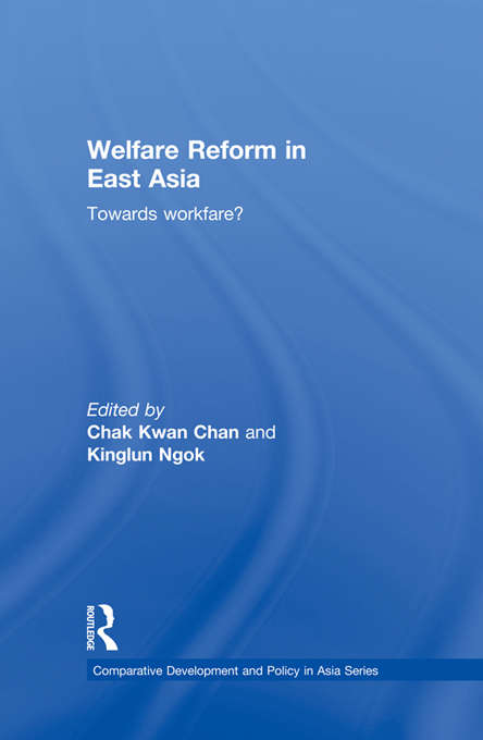 Book cover of Welfare Reform in East Asia: Towards Workfare (Comparative Development and Policy in Asia)