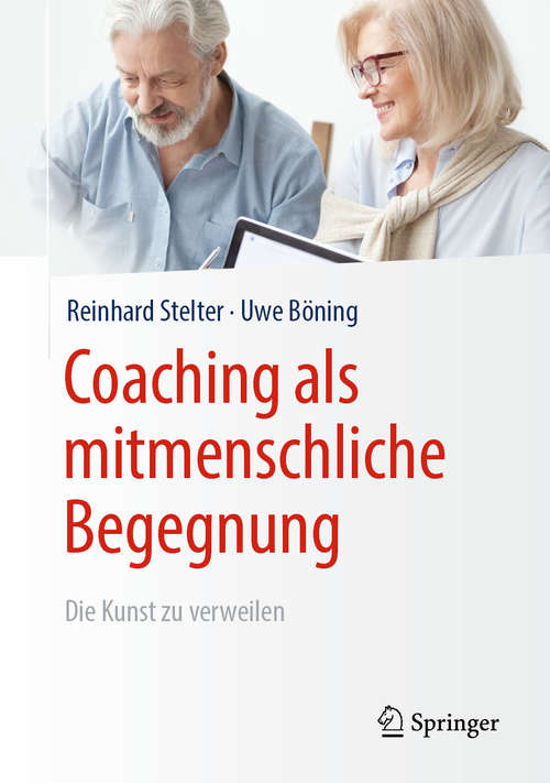 Book cover of Coaching als mitmenschliche Begegnung: Die Kunst zu verweilen (1. Aufl. 2019)