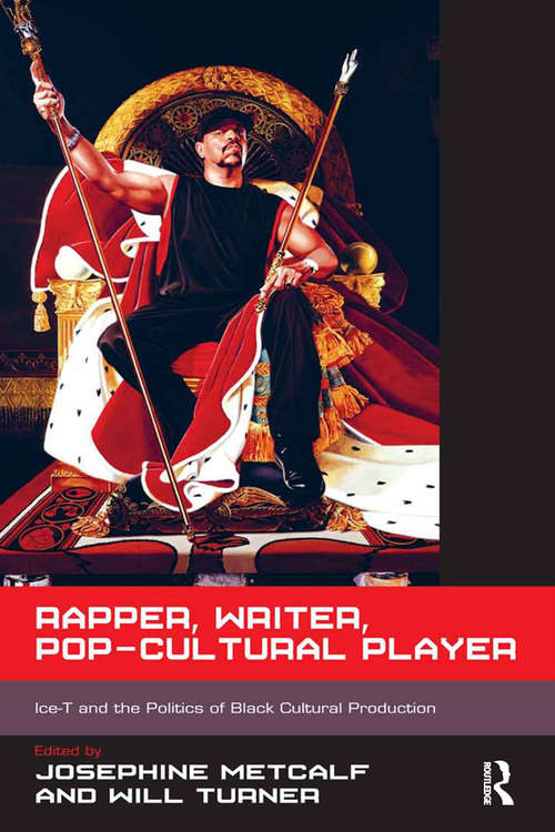 Book cover of Rapper, Writer, Pop-Cultural Player: Ice-T and the Politics of Black Cultural Production